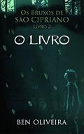 Ler O Livro (Os Bruxos de São Cipriano 2), do autor Ben Oliveira Ler O Livro (Os Bruxos de São Cipriano 2), do autor Ben Oliveira