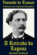 Ler A Retirada da Laguna (Great Brazilian Literature Livro 4), do autor Visconde de Taunay