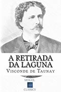 Ler A Retirada da Laguna: Com introdução e índice activo, do autor Visconde de Taunay; Mogul Classics