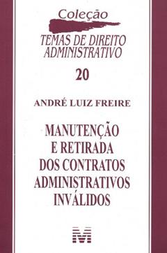 Manutenção e retirada dos contratos administrativos inválidos - 1 ed./2008, do autor André Luiz Freire