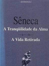 53-Seneca - a Tranquilidade da Alma / a Vida Retirada, do autor Escala