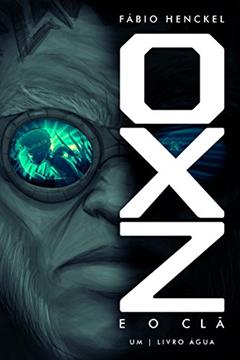 Oxz e o clã: 1 - Livro Água, do autor Fabio Henckel