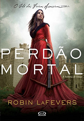 Ler Perdão mortal: A história de Ismae (O clã das freiras assassinas Livro 1), do autor Robin LaFevers Ler Perdão mortal: A história de Ismae (O clã das freiras assassinas Livro 1), do autor Robin LaFevers