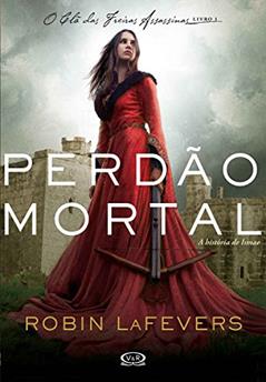 Perdão mortal: A história de Ismae (O clã das freiras assassinas Livro 1), do autor Robin LaFevers