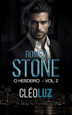 ROMEO STONE - O HERDEIRO : Livro Único - Vol. 2 - Clã Stone (FAMÍLIA STONE), do autor Cleo Luz