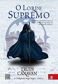 Ler O lorde supremo (A trilogia do Mago Negro Livro 3), do autor Trudi Canavan Ler O lorde supremo (A trilogia do Mago Negro Livro 3), do autor Trudi Canavan