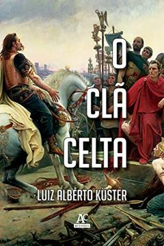 O Clã Celta, do autor Luiz Alberto Küster