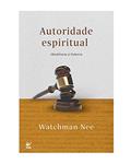 Ler Autoridade Espiritual, do autor Watchman Nee Ler Autoridade Espiritual, do autor Watchman Nee