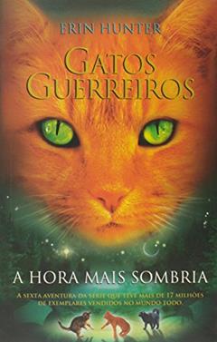 Gatos guerreiros - A hora mais sombria: 6, do autor Erin Hunter