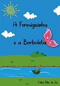 Ler A Formiguinha e a Borboleta: Infantil, do autor Célia Félix de Sá Ler A Formiguinha e a Borboleta: Infantil, do autor Célia Félix de Sá