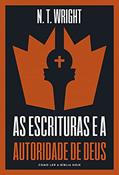 Ler As escrituras e a autoridade de Deus: como ler a Bíblia hoje, do autor N.T. Wright