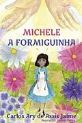 Ler Michele a formiguinha, do autor Carlos Ary de Assis Jaime