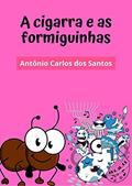 Ler A cigarra e as formiguinhas: Teatro infantil (Coleção estórias maravilhosas para aprender se divertindo Livro 3), do autor Antônio Carlos dos Santos Ler A cigarra e as formiguinhas: Teatro infantil (Coleção estórias maravilhosas para aprender se divertindo Livro 3), do autor Antônio Carlos dos Santos