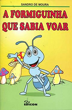 A Formiguinha que Sabia Voar, do autor Sandro De Moura