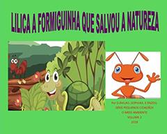 Lilica, a formiguinha que salvou a natureza: salvando o meio ambiente (Pequenos cidadãos Livro 2), do autor D.ÁVILA G.; SOPHIA G.; ENZO G.