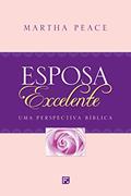 Ler Esposa excelente: Uma perspectiva bíblica, do autor Martha Peace