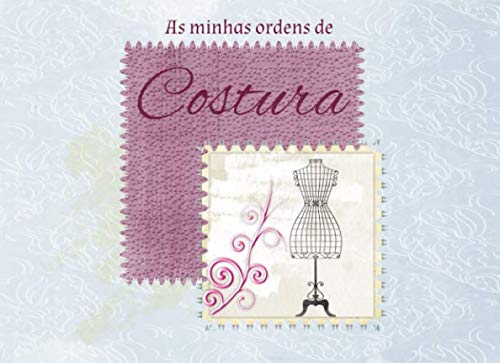 Ler As Minhas Ordens de Costura: Organizador de ordens de costura | Registo de ordens (Portuguese Edition), do autor Publicações Amor de Formiguinha