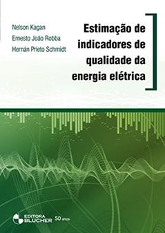 Estimação de Indicadores de Qualidade da Energia Elétrica, do autor Nelson Kagan; Ernesto João Robba; Hernán Prieto Schmidt