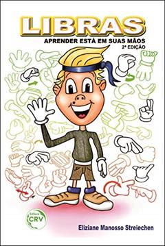 Libras: aprender está em suas mãos. 2. Ed, do autor Eliziane Manosso Streiechen