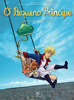 O pequeno príncipe no planeta dos Libris: As novas aventuras a partir da obra-prima de Antoine de Saint-Exupéry: Volume 11, do autor Antoine Saint-Exupéry