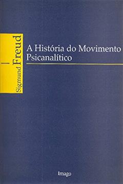 A História do Movimento Psicanalítico, do autor Sigmund Freud