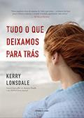 Ler Tudo o que deixamos para trás, do autor Kerry Lonsdale Ler Tudo o que deixamos para trás, do autor Kerry Lonsdale