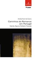 Ler Caminhos do Romance em Portugal: Camilo, Eça e o Folhetim Francês: 47, do autor Andréa Trench de Castro Ler Caminhos do Romance em Portugal: Camilo, Eça e o Folhetim Francês: 47, do autor Andréa Trench de Castro