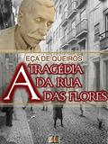 Ler A Tragédia da Rua das Flores [Biografia, Ilustrado, Índice Ativo, Análises, Resumo e Estudos] - Coleção Eça de Queirós Vol. III, do autor Eça de Queirós