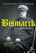 Ler Bismarck: Uma vida, do autor Jonathan Steinberg Ler Bismarck: Uma vida, do autor Jonathan Steinberg