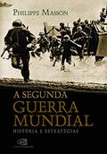 Ler A Segunda Guerra Mundial: História e estratégias, do autor Philippe Masson