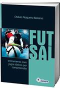 Ler Futsal: Treinamento com Jogos Táticos por Compreensão, do autor Otávio Nogueira Balzano Ler Futsal: Treinamento com Jogos Táticos por Compreensão, do autor Otávio Nogueira Balzano