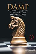 Ler DAMP: O Algoritmo que vai Revolucionar sua Tática no Xadrez, do autor Cláudio Nunes Duarte; Júlio Lapertosa Ler DAMP: O Algoritmo que vai Revolucionar sua Tática no Xadrez, do autor Cláudio Nunes Duarte; Júlio Lapertosa