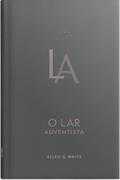 Ler O Lar Adventista (Edição Atualizada - Encadernado), do autor Ellen G. White