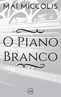 Ler O Piano Branco, do autor Maí Míccolis