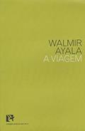 Ler A Viagem - Coleção Canto do Bem-te-vi, do autor Walmir Ayala Ler A Viagem - Coleção Canto do Bem-te-vi, do autor Walmir Ayala