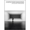 Ler O espectador emancipado, do autor Jacques Rancière