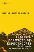 Ler Teatro e Formação de Espectadores, do autor Martha Lemos De Moraes