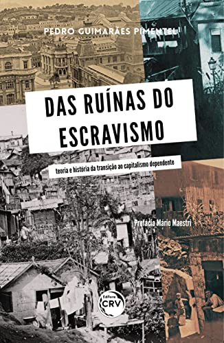 Ler Das Ruínas do Escravismo: Teoria e história da transição ao capitalismo dependente, do autor Pedro Guimarães Pimentel Ler Das Ruínas do Escravismo: Teoria e história da transição ao capitalismo dependente, do autor Pedro Guimarães Pimentel