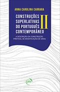Ler Construções superlativas do português contemporâneo II: A descrição da construção prefixal de modificação de grau, do autor Anna Carolina Carrara Ler Construções superlativas do português contemporâneo II: A descrição da construção prefixal de modificação de grau, do autor Anna Carolina Carrara