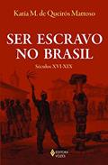 Ler Ser escravo no Brasil: Séculos XVI-XIX, do autor Katia M. de Queirós Mattoso Ler Ser escravo no Brasil: Séculos XVI-XIX, do autor Katia M. de Queirós Mattoso