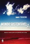 Ler Mundo Sustentável 2: Novos rumos para um planeta em crise, do autor André Trigueiro Ler Mundo Sustentável 2: Novos rumos para um planeta em crise, do autor André Trigueiro