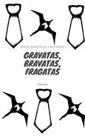 Ler Gravatas, Bravatas, Fragatas, do autor Diego Demetrius Fontenele Ler Gravatas, Bravatas, Fragatas, do autor Diego Demetrius Fontenele