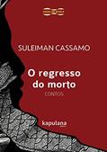 Ler O Regresso do Morto: Contos, do autor Suleiman Cassamo Ler O Regresso do Morto: Contos, do autor Suleiman Cassamo