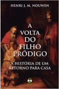 Ler A Volta Do Filho Pródigo, do autor Henri J. M. Nouwen Ler A Volta Do Filho Pródigo, do autor Henri J. M. Nouwen