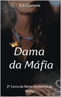 Ler Dama da Máfia (Herdeiros da Máfia Livro 2), do autor S. S Campos Ler Dama da Máfia (Herdeiros da Máfia Livro 2), do autor S. S Campos