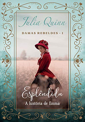 Ler Esplêndida: A história de Emma (Damas Rebeldes Livro 1), do autor Julia Quinn Ler Esplêndida: A história de Emma (Damas Rebeldes Livro 1), do autor Julia Quinn