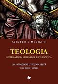 Ler Teologia Sistemática, Histórica e Filosófica (alister Mcgrath) - Nova Edição, do autor Alister E. McGrath