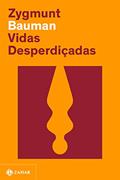 Ler Vidas desperdiçadas (Nova edição), do autor Zygmunt Bauman