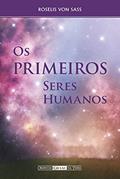 Ler Os primeiros seres humanos, do autor Roselis von Sass