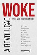 Ler A Revolução Woke: Origens e Consequências, do autor Felipe Miguel (Org.)